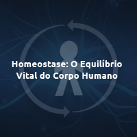 Homeostase: O Equilíbrio Vital do Corpo Humano